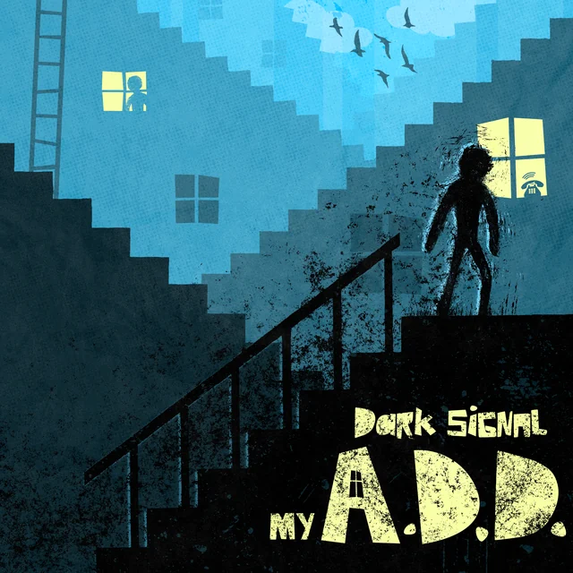 My A.D.D. by Dark Signal