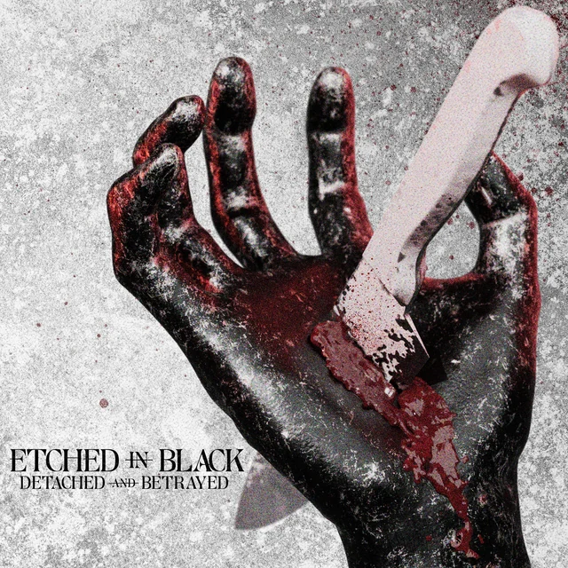 Detached and Betrayed by Etched In Black